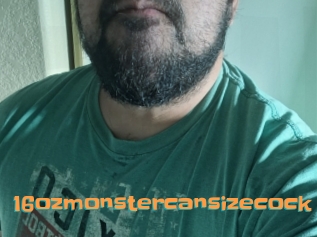 16ozmonstercansizecock