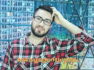 Alwaysgentlejosh