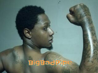 BigBadPipe