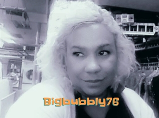 Bigbubbly76