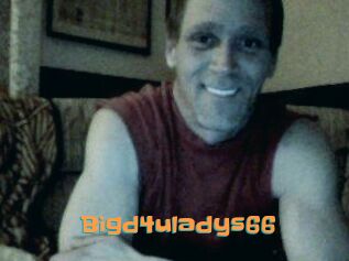 Bigd4uladys66