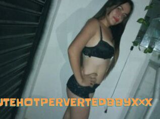CUTEHOTPERVERTEDBBYXxX