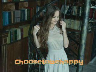 Choosetobehappy