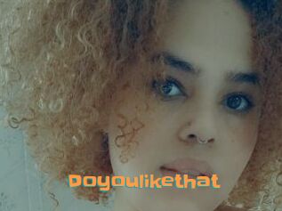 Doyoulikethat