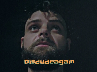 Disdudeagain