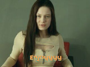 Enjoyyyy