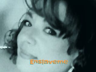 Enslaveme
