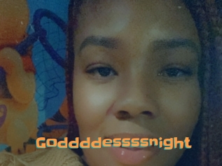 Goddddessssnight