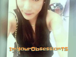 ImYourObsessionTS