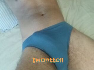 Iwonttell