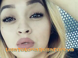 LolaTotonaBellaForeva