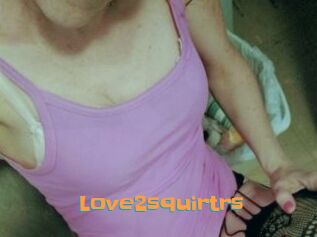 Love2squirtrs