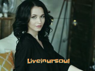 Liveinursoul