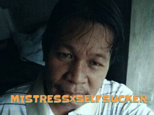 MISTRESSxSELFSUCKER