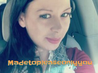 Madetopleaseonlyyou