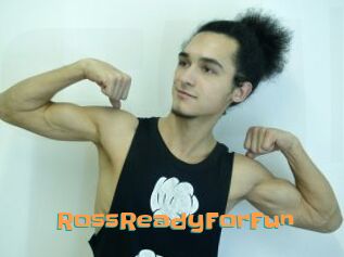 RossReadyForFun