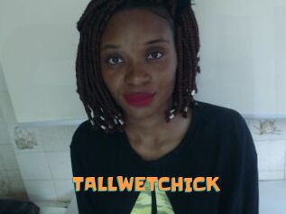 TALLWETCHICK