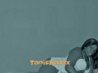Tanishaxxx
