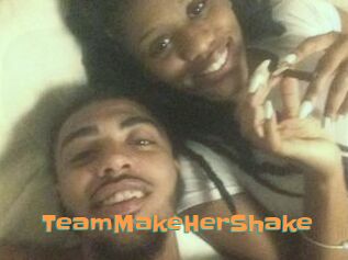 TeamMakeHerShake