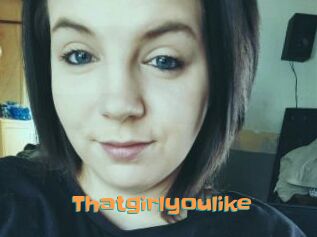 Thatgirlyoulike