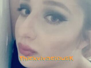 ThickvivaciousK
