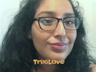 TrixiLove