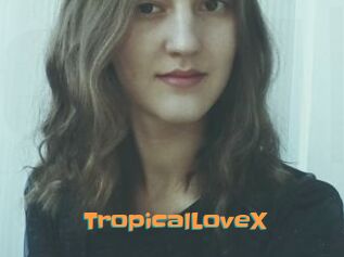 TropicalLoveX