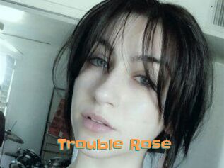 Trouble_Rose