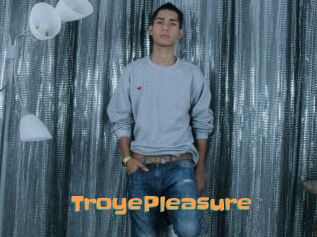TroyePleasure