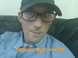 Talkdirtytome85