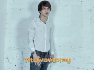 Titowantplay