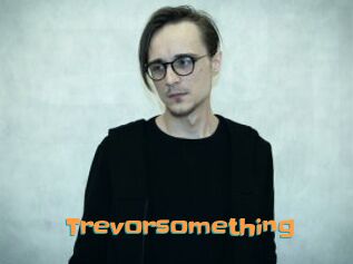 Trevorsomething
