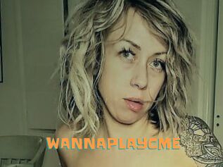 WANNAPLAYCME