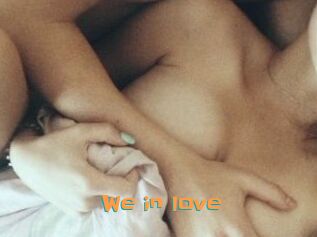 We_in_love