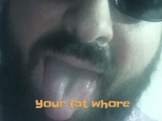 Your_fat_whore