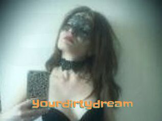 Yourdirtydream